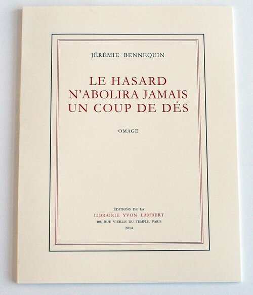 Le Hasard n'abolira jamais Un Coup de Dés, OMAGE, Paris, éditions Yvon Lambert, 2014. Livre d'artiste, 32,5x25 cm. 32 p. impression n&b, cousu, 100 ex. numérotés et signés dont 10 ex. sur papier vélin.